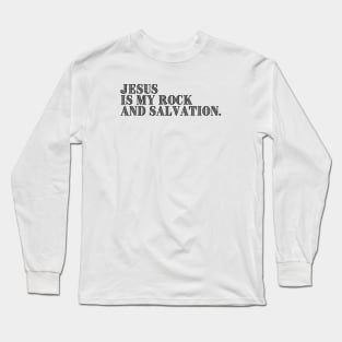 JESUS IS MY ROCK AND SALVATION. Long Sleeve T-Shirt